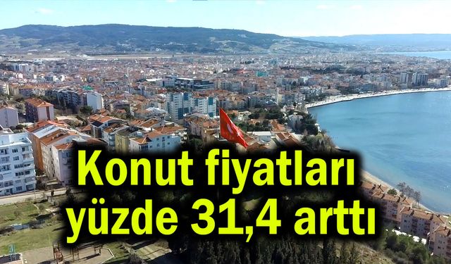 Konut fiyatları yüzde 31,4 arttı