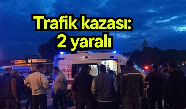 Trafik kazası: 2 yaralı