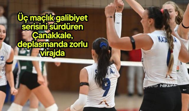 Üç maçlık galibiyet serisini sürdüren Çanakkale,  deplasmanda zorlu virajda
