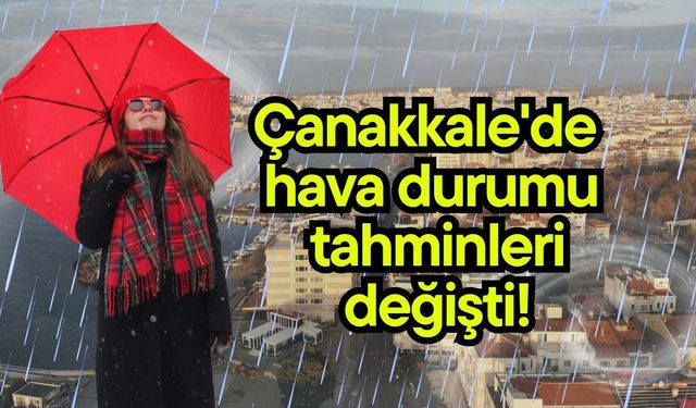 Çanakkale'de hava durumu tahminleri değişti!