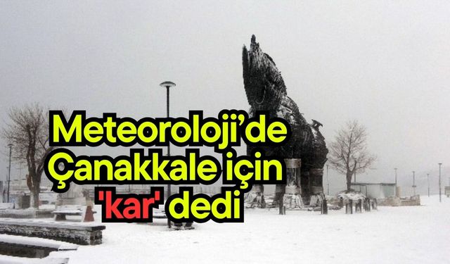 Meteoroloji’de Çanakkale için 'kar' dedi