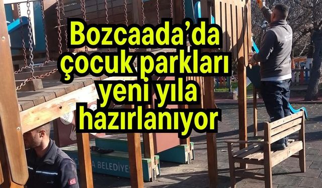 Bozcaada’da çocuk parkları yeni yıla hazırlanıyor