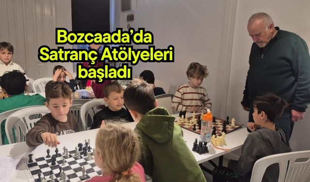Bozcaada’da Satranç Atölyeleri başladı