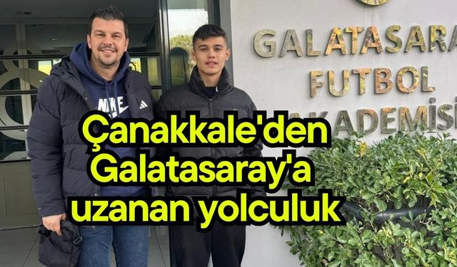 Çanakkale'den Galatasaray'a uzanan yolculuk