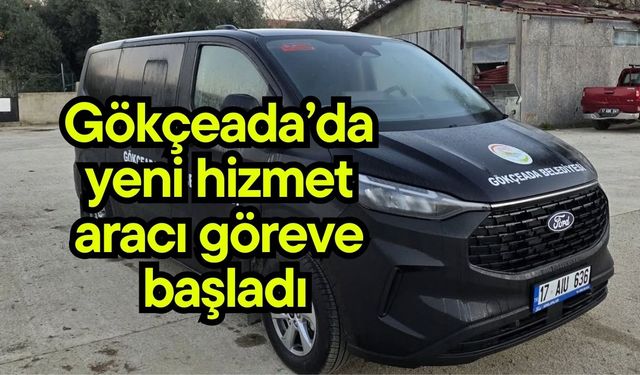 Gökçeada’da yeni hizmet aracı göreve başladı