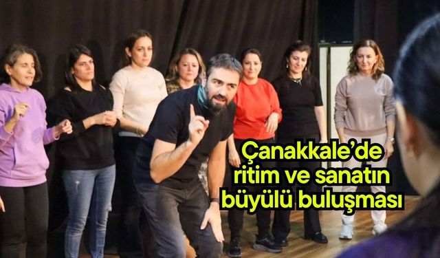 Çanakkale’de ritim ve sanatın büyülü buluşması