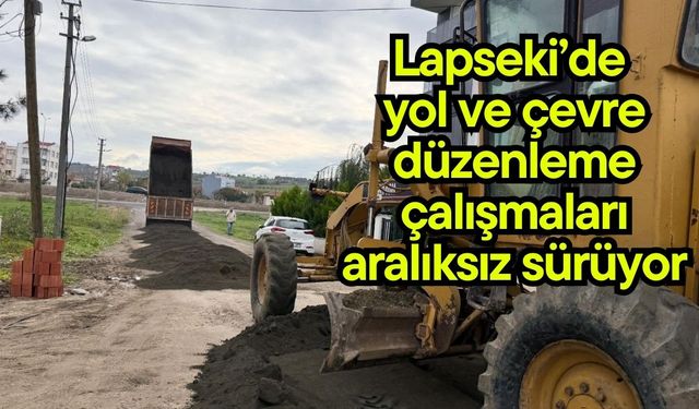 Lapseki’de yol ve çevre düzenleme çalışmaları aralıksız sürüyor