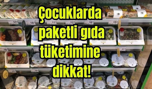 Çocuklarda paketli gıda tüketimine dikkat!