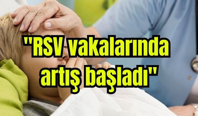 "RSV vakalarında artış başladı"