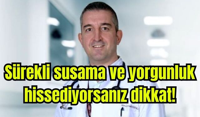 Sürekli susama ve yorgunluk hissediyorsanız dikkat!