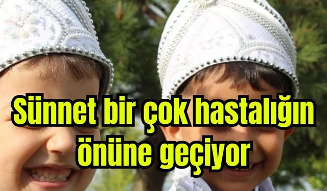 Sünnet, birçok hastalığın önüne geçiyor