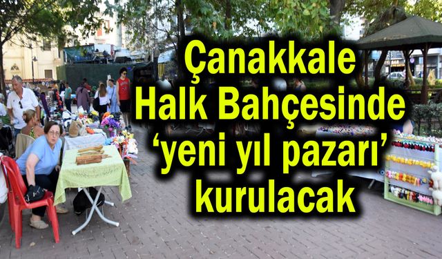 Çanakkale Halk Bahçesinde 'yeni yıl pazarı' kurulacak