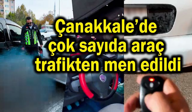 Çanakkale’de çok sayıda araç trafikten men edildi