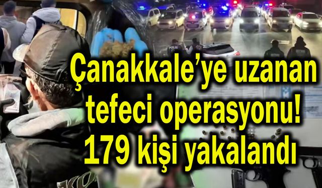 Çanakkale’ye uzanan tefeci operasyonu!