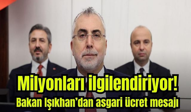 Bakan Işıkhan'dan asgari ücret mesajı!