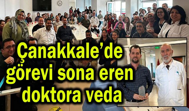 Çanakkale’de görevi sona eren doktora veda