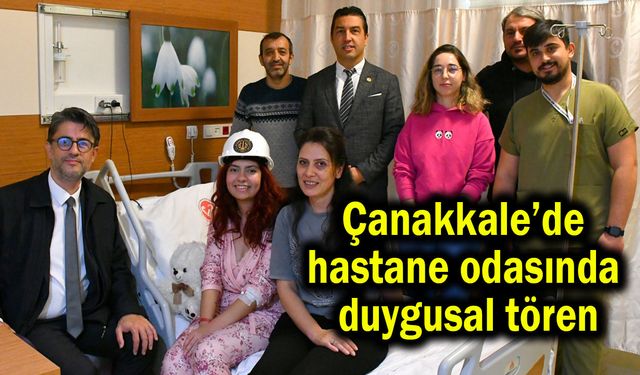 Çanakkale’de hastane odasında duygusal tören