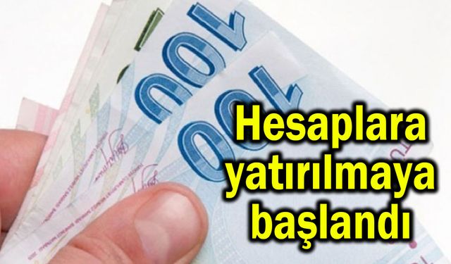 Hesaplara yatırılmaya başlandı