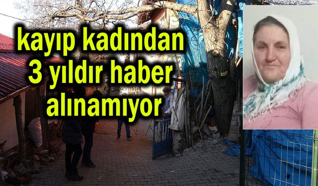 Kayıp kadından 3 yıldır haber alınamıyor