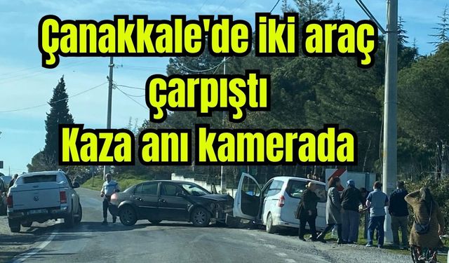 Çanakkale'de iki araç çarpıştı: Kaza anı kamerada (Video)