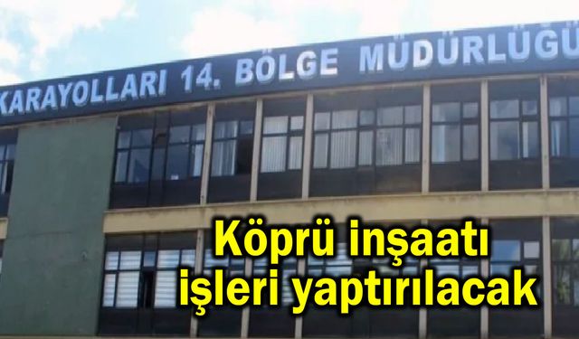 Köprü inşaatı işleri yaptırılacak