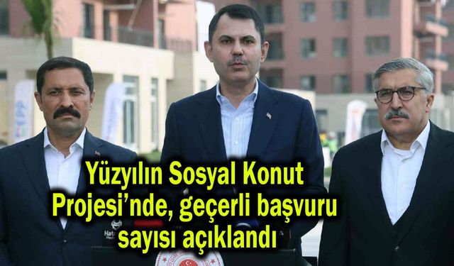 Yüzyılın Sosyal Konut Projesi’nde geçerli başvuru sayısı açıklandı