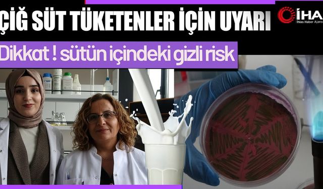 Çiğ süt tüketenler dikkat! (Video)