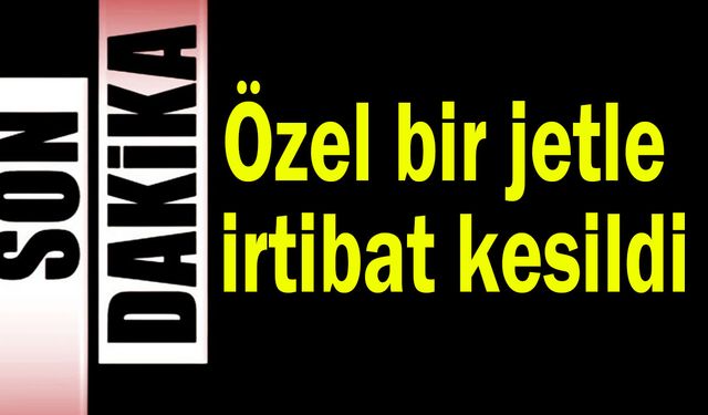 Özel bir jetle irtibat kesildi! Hava sahası uçuşlara kapatıldı!