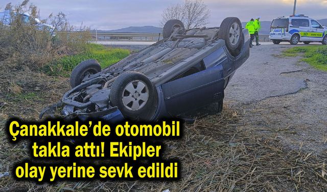 Çanakkale’de otomobil takla attı
