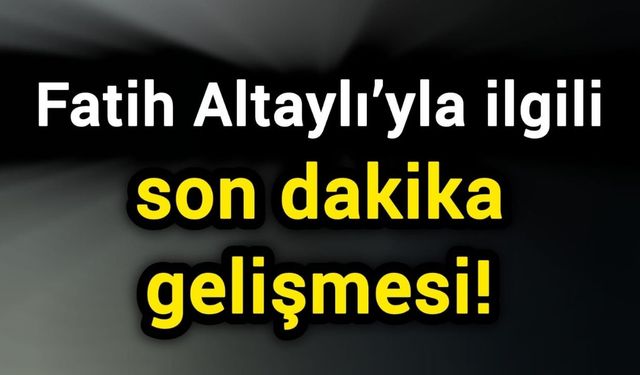 Fatih Altaylı’yla ilgili son dakika gelişmesi!