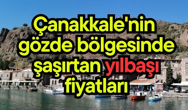 Çanakkale'nin gözde bölgesinde şaşırtan yılbaşı fiyatları
