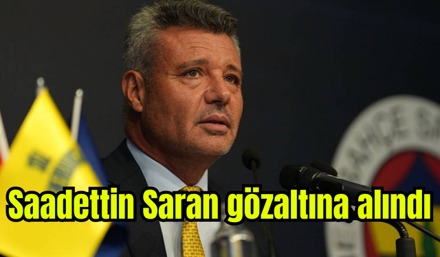 Saadettin Saran gözaltına alındı