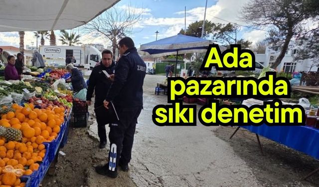 Ada pazarında sıkı denetim