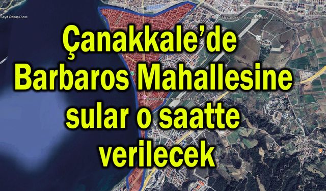 Barbaros Mahallesine sular o saatte verilecek
