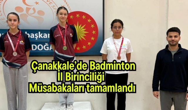 Çanakkale’de Badminton İl Birinciliği Müsabakaları tamamlandı