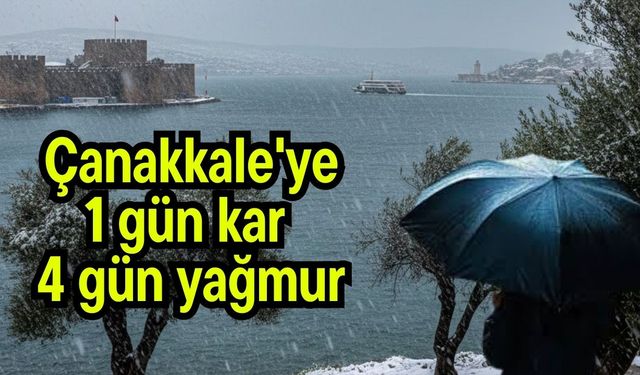 Çanakkale'ye 1 gün kar 4 gün yağmur