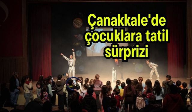 Çanakkale'de çocuklara tatil sürprizi