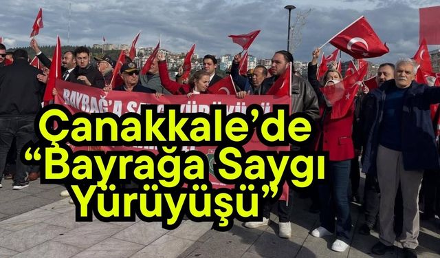 Çanakkale’de 'Bayrağa Saygı Yürüyüşü'