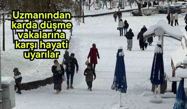 Uzmanından karda düşme vakalarına karşı hayati uyarılar