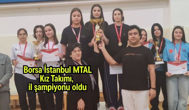 Borsa İstanbul MTAL Kız Takımı, il şampiyonu oldu