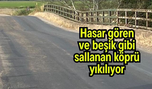 Hasar gören ve beşik gibi sallanan köprü yıkılıyor