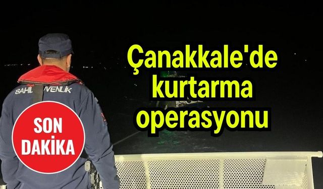 Çanakkale'de kurtarma operasyonu
