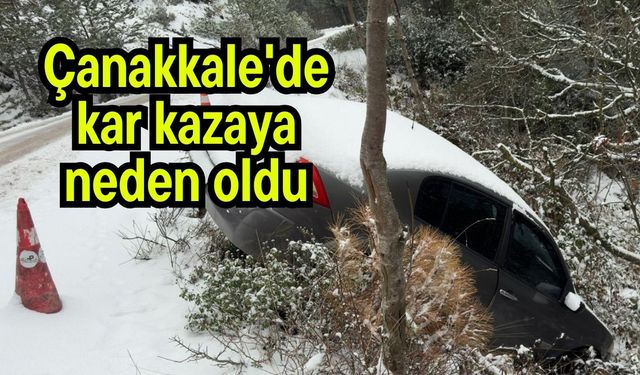 Çanakkale'de kar kazaya neden oldu