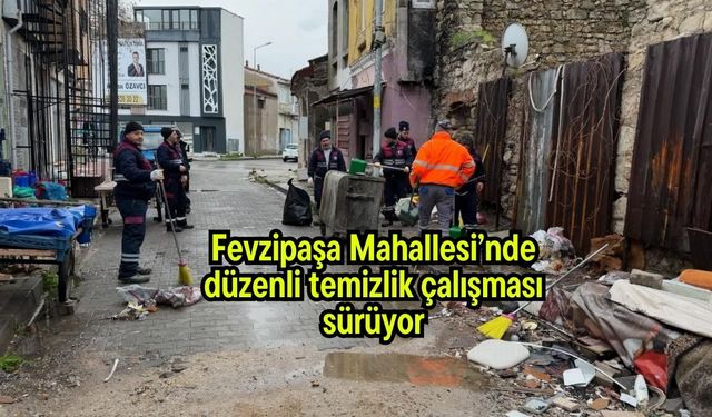 Fevzipaşa Mahallesi’nde düzenli temizlik çalışması sürüyor