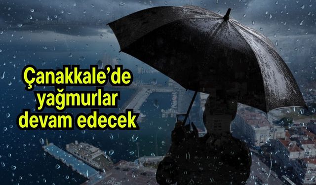 Çanakkale’de yağmurlar devam edecek