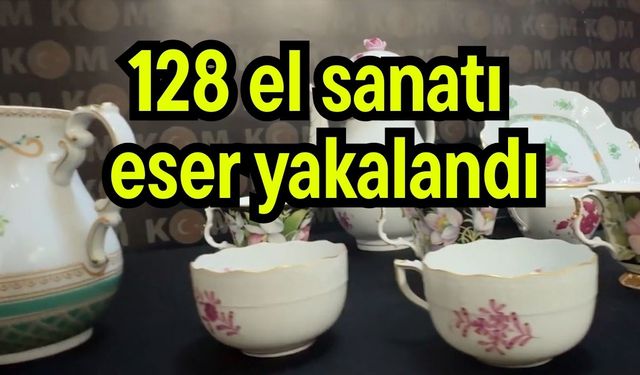 128 el sanatı eser yakalandı