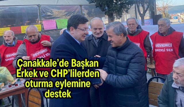 Çanakkale’de Başkan Erkek ve CHP’lilerden oturma eylemine destek