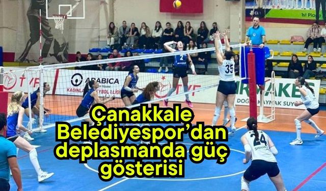 Çanakkale Belediyespor’dan deplasmanda güç gösterisi