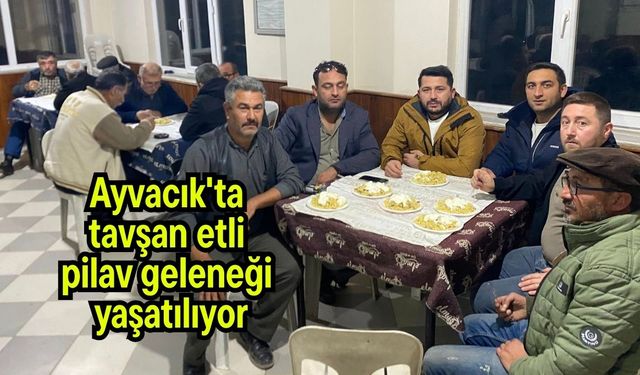 Ayvacık'ta tavşan etli pilav geleneği yaşatılıyor