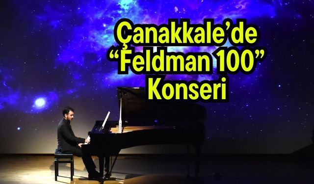 Çanakkale’de “Feldman 100” Konseri